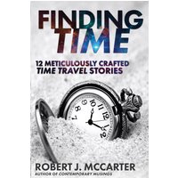 Finding Time: 12 Meticulously Crafted Time Travel Stories - Finding Time: 12 Meticulously Crafted Time Travel Stories - jetzt bei oelder-buchhandlung.de kaufen