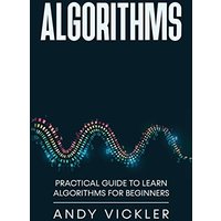 Algorithms: Practical Guide to Learn Algorithms For Beginners - Algorithms: Practical Guide to Learn Algorithms For Beginners - jetzt bei oelder-buchhandlung.de kaufen