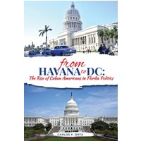 From Havana to DC: The Rise of Cuban Americans in Florida Politics - From Havana to DC: The Rise of Cuban Americans in Florida Politics - jetzt bei oelder-buchhandlung.de kaufen