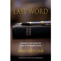 The Last Word: Selected Columns from the Editor of The Baptist Courier - The Last Word: Selected Columns from the Editor of The Baptist Courier - jetzt bei oelder-buchhandlung.de kaufen