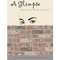 A Glimpse: Poetry & Short Stories - A Glimpse: Poetry & Short Stories - jetzt bei oelder-buchhandlung.de kaufen