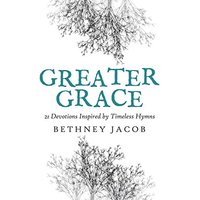 Greater Grace: 21 Devotions Inspired by Timeless Hymns - Greater Grace: 21 Devotions Inspired by Timeless Hymns - jetzt bei oelder-buchhandlung.de kaufen
