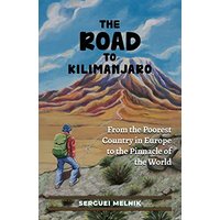 The Road to Kilimanjaro: From the Poorest Country in Europe to the Pinnacle of the World - The Road to Kilimanjaro: From the Poorest Country in Europe to the Pinnacle of the World - jetzt bei oelder-buchhandlung.de kaufen