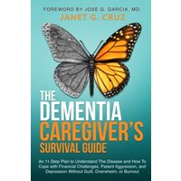 The Dementia Caregiver's Survival Guide: An 11-Step Plan to Understand the Disease and How To Cope with Financial Challenges, Patient Aggression, and Depression Without Guilt, Overwhelm, or Burnout - The Dementia Caregiver's Survival Guide: An 11-Step Plan to Understand the Disease and How To Cope with Financial Challenges, Patient Aggression, and Depression Without Guilt, Overwhelm, or Burnout - jetzt bei oelder-buchhandlung.de kaufen