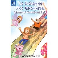 The Enchanted Slide Adventures: A Journey of Friendship and Magic - The Enchanted Slide Adventures: A Journey of Friendship and Magic - jetzt bei oelder-buchhandlung.de kaufen