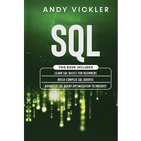 SQL: This book includes : Learn SQL Basics for beginners + Build Complex SQL Queries + Advanced SQL Query optimization techniques - SQL: This book includes : Learn SQL Basics for beginners + Build Complex SQL Queries + Advanced SQL Query optimization techniques - jetzt bei oelder-buchhandlung.de kaufen