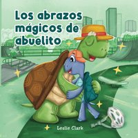 Los abrazos mágicos de abuelito: (Grandpa's Magical Hugs - Spanish Edition) - Los abrazos mágicos de abuelito: (Grandpa's Magical Hugs - Spanish Edition) - jetzt bei oelder-buchhandlung.de kaufen