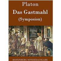 Das Gastmahl: (Symposion)