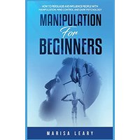 Manipulation for Beginners: How to Persuade and Influence People with Manipulation, Mind Control and Dark Psychology - Manipulation for Beginners: How to Persuade and Influence People with Manipulation, Mind Control and Dark Psychology - jetzt bei oelder-buchhandlung.de kaufen