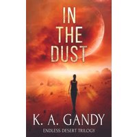 In The Dust: Endless Desert Trilogy - In The Dust: Endless Desert Trilogy - jetzt bei oelder-buchhandlung.de kaufen