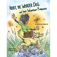Abby, the Wonder Dog and her Warrior Princess - Abby, the Wonder Dog and her Warrior Princess - jetzt bei oelder-buchhandlung.de kaufen