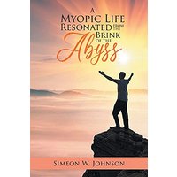 A Myopic Life Resonated From The Brink of The Abyss - A Myopic Life Resonated From The Brink of The Abyss - jetzt bei oelder-buchhandlung.de kaufen