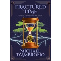 Fractured Time: Book 1 of the Fractured Time Trilogy - Fractured Time: Book 1 of the Fractured Time Trilogy - jetzt bei oelder-buchhandlung.de kaufen