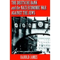Deutsche Bank Nazi Econ War Jews: The Expropriation of Jewish-Owned Property