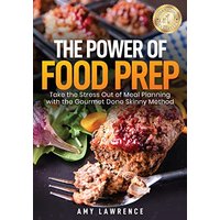 The Power of Food Prep: Take the Stress Out of Meal Planning with the Gourmet Done Skinny Method - The Power of Food Prep: Take the Stress Out of Meal Planning with the Gourmet Done Skinny Method - jetzt bei oelder-buchhandlung.de kaufen