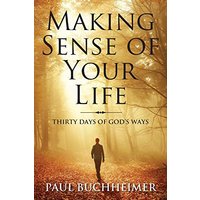 Making Sense of Your Life: Thirty Days of God's Ways - Making Sense of Your Life: Thirty Days of God's Ways - jetzt bei oelder-buchhandlung.de kaufen