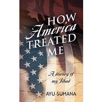 How America Treated Me: A Journey of My Jihad - How America Treated Me: A Journey of My Jihad - jetzt bei oelder-buchhandlung.de kaufen