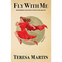Fly With Me: One Woman's Leap Into a Life of Love and Joy - Fly With Me: One Woman's Leap Into a Life of Love and Joy - jetzt bei oelder-buchhandlung.de kaufen