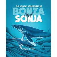 The Holiday Adventures of Bonza and Sonja: The Humpback Whales - The Holiday Adventures of Bonza and Sonja: The Humpback Whales - jetzt bei oelder-buchhandlung.de kaufen