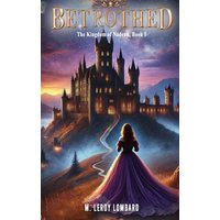 Betrothed: The Kingdom of Nadeau, Book 1 - Betrothed: The Kingdom of Nadeau, Book 1 - jetzt bei oelder-buchhandlung.de kaufen