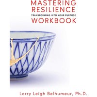 Mastering Resilience: Transforming Into Your Purpose Workbook - Mastering Resilience: Transforming Into Your Purpose Workbook - jetzt bei oelder-buchhandlung.de kaufen