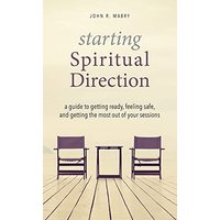 Starting Spiritual Direction: A Guide to Getting Ready, Feeling Safe, and Getting the Most Out of Your Sessions - Starting Spiritual Direction: A Guide to Getting Ready, Feeling Safe, and Getting the Most Out of Your Sessions - jetzt bei oelder-buchhandlung.de kaufen