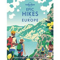Epic Hikes of Europe 1: Explore Europe's Most Thrilling Treks and Trails
