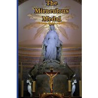 The Miraculous Medal: It's Origin, History, & Results - The Miraculous Medal: It's Origin, History, & Results - jetzt bei oelder-buchhandlung.de kaufen