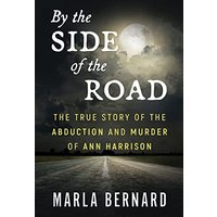 BY THE SIDE OF THE ROAD: The True Story Of The Abduction And Murder Of Ann Harrison - BY THE SIDE OF THE ROAD: The True Story Of The Abduction And Murder Of Ann Harrison - jetzt bei oelder-buchhandlung.de kaufen