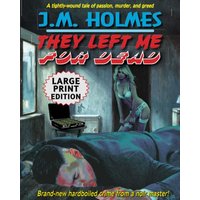 They Left Me For Dead LARGE PRINT EDITION: Hardboiled Noir Crime: A Hardboiled Noir Crime Thriller - They Left Me For Dead LARGE PRINT EDITION: Hardboiled Noir Crime: A Hardboiled Noir Crime Thriller - jetzt bei oelder-buchhandlung.de kaufen