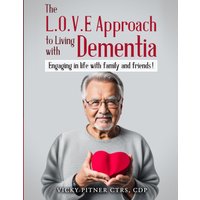 The Love Approach to Living With Dementia: Engaging in life with family and friends! - The Love Approach to Living With Dementia: Engaging in life with family and friends! - jetzt bei oelder-buchhandlung.de kaufen