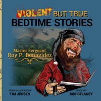 Violent But True Bedtime Stories: Master Sergeant Roy P. Benavidez - Violent But True Bedtime Stories: Master Sergeant Roy P. Benavidez - jetzt bei oelder-buchhandlung.de kaufen