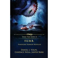 F.U.B.B.: Hardcore Horror Novellas (Dark Tide Horror Novellas, Band 14) - F.U.B.B.: Hardcore Horror Novellas (Dark Tide Horror Novellas, Band 14) - jetzt bei oelder-buchhandlung.de kaufen