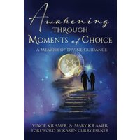 Awakening Through Moments of Choice: A Memoir of Divine Guidance - Awakening Through Moments of Choice: A Memoir of Divine Guidance - jetzt bei oelder-buchhandlung.de kaufen