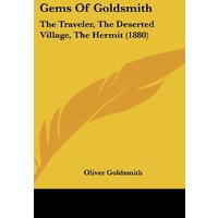 Gems Of Goldsmith: The Traveler, The Deserted Village, The Hermit (1880)