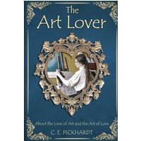 The Art Lover: About the Love of Art and the Art of Love - The Art Lover: About the Love of Art and the Art of Love - jetzt bei oelder-buchhandlung.de kaufen