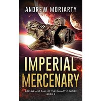 Imperial Mercenary: Decline and Fall of the Galactic Empire Book 3 - Imperial Mercenary: Decline and Fall of the Galactic Empire Book 3 - jetzt bei oelder-buchhandlung.de kaufen