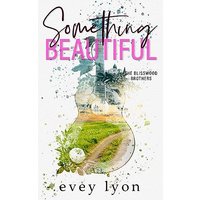 Something Beautiful: A Small Town Brother's Best Friend Romance (Blisswood Brothers) - Something Beautiful: A Small Town Brother's Best Friend Romance (Blisswood Brothers) - jetzt bei oelder-buchhandlung.de kaufen
