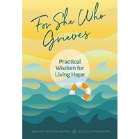 For She Who Grieves: Practical Wisdom for Living Hope - For She Who Grieves: Practical Wisdom for Living Hope - jetzt bei oelder-buchhandlung.de kaufen