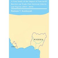 A Case Study of the Impact of Non-tariff Barriers on Trade Flow between Liberia and Nigeria (2015 - 2019) - A Case Study of the Impact of Non-tariff Barriers on Trade Flow between Liberia and Nigeria (2015 - 2019) - jetzt bei oelder-buchhandlung.de kaufen