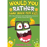 Would You Rather Game Book For Kids - 250+ Silly, Hilarious, and Challenging Scenarios The Whole Family Will Love - Would You Rather Game Book For Kids - 250+ Silly, Hilarious, and Challenging Scenarios The Whole Family Will Love - jetzt bei oelder-buchhandlung.de kaufen