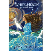 White Heron: A Creation Story - White Heron: A Creation Story - jetzt bei oelder-buchhandlung.de kaufen