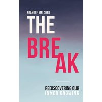 The Break: Rediscovering Our Inner Knowing - The Break: Rediscovering Our Inner Knowing - jetzt bei oelder-buchhandlung.de kaufen