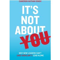It's Not About You: Why New Leaders Can't (and shouldn't) Lead Alone - It's Not About You: Why New Leaders Can't (and shouldn't) Lead Alone - jetzt bei oelder-buchhandlung.de kaufen