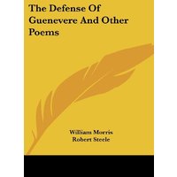 The Defense Of Guenevere And Other Poems