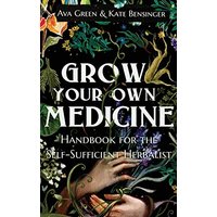Grow Your Own Medicine: Handbook for the Self-Sufficient Herbalist - Grow Your Own Medicine: Handbook for the Self-Sufficient Herbalist - jetzt bei oelder-buchhandlung.de kaufen