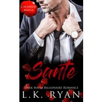 Sante: Dark Mafia Billionaire Romance (Calabresi Mafia Book 2): An Enemies to lovers Arranged Marriage Dark Mafia Billionaire Romance (Calabresi Italian Mafia, Band 2) - Sante: Dark Mafia Billionaire Romance (Calabresi Mafia Book 2): An Enemies to lovers Arranged Marriage Dark Mafia Billionaire Romance (Calabresi Italian Mafia, Band 2) - jetzt bei oelder-buchhandlung.de kaufen