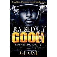 Raised As A Goon 5: Reap What You Sow