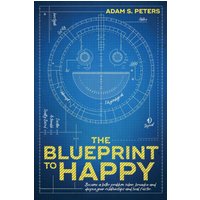 The Blueprint to Happy: Become a Better Problem Solver, Broaden and Deepen Your Relationships, and Heal Faster - The Blueprint to Happy: Become a Better Problem Solver, Broaden and Deepen Your Relationships, and Heal Faster - jetzt bei oelder-buchhandlung.de kaufen