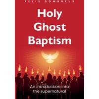 Holy Ghost Baptism: An Introduction Into The Supernatural - Holy Ghost Baptism: An Introduction Into The Supernatural - jetzt bei oelder-buchhandlung.de kaufen